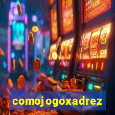 comojogoxadrez