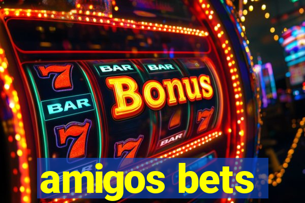 amigos bets