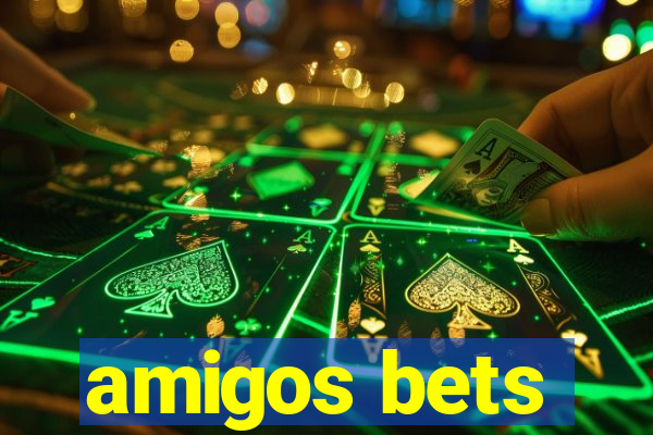 amigos bets