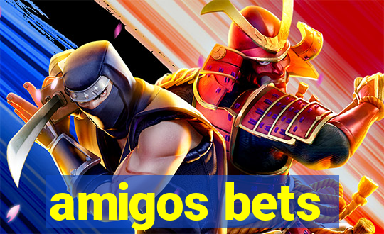 amigos bets