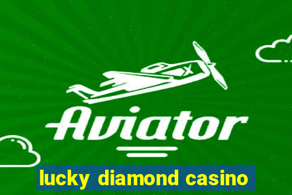 lucky diamond casino