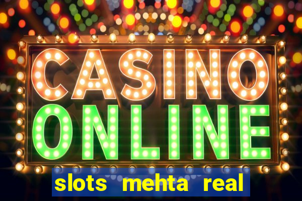 slots mehta real cash game