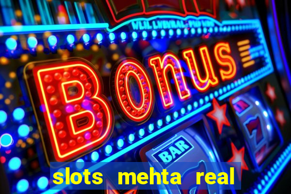 slots mehta real cash game