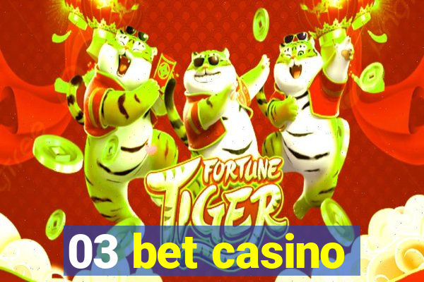 03 bet casino