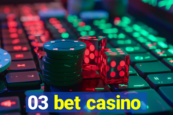 03 bet casino