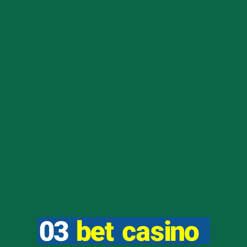 03 bet casino