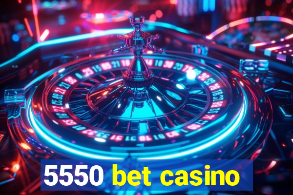 5550 bet casino