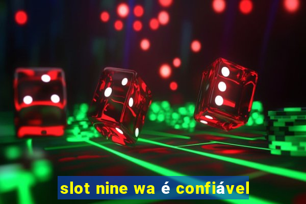 slot nine wa é confiável