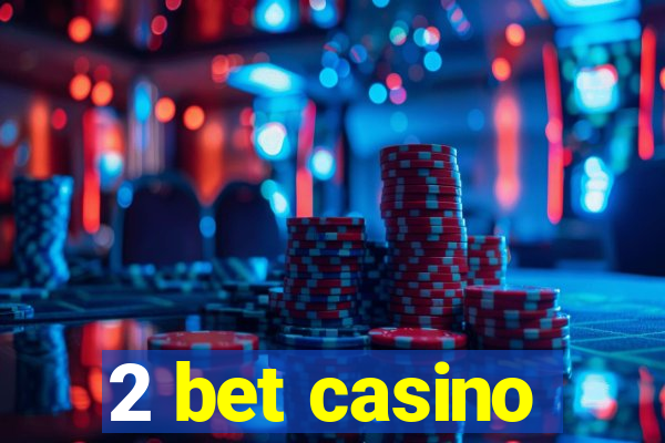 2 bet casino