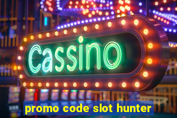 promo code slot hunter