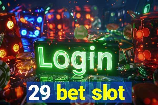 29 bet slot