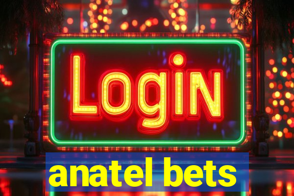 anatel bets