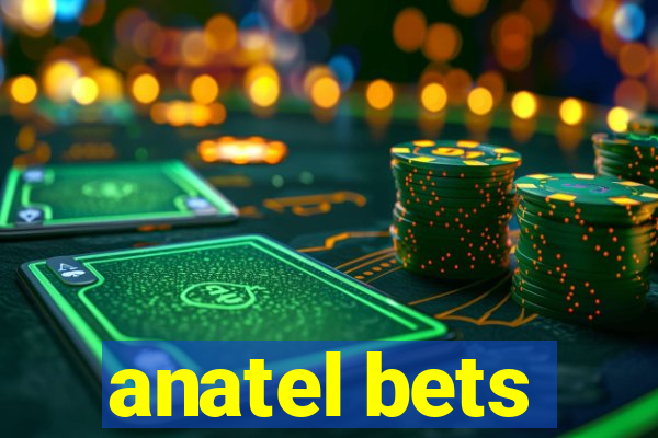 anatel bets