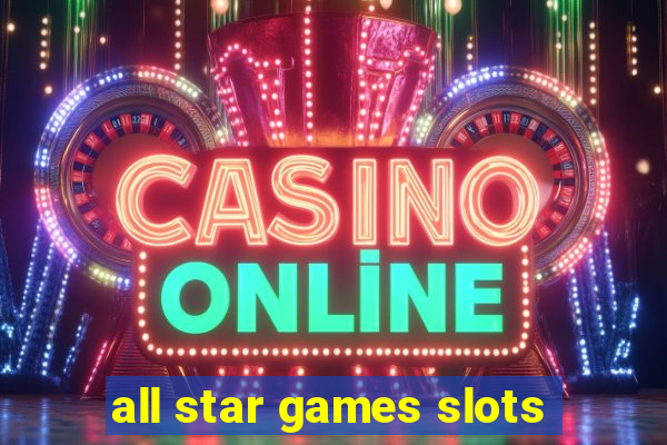 all star games slots