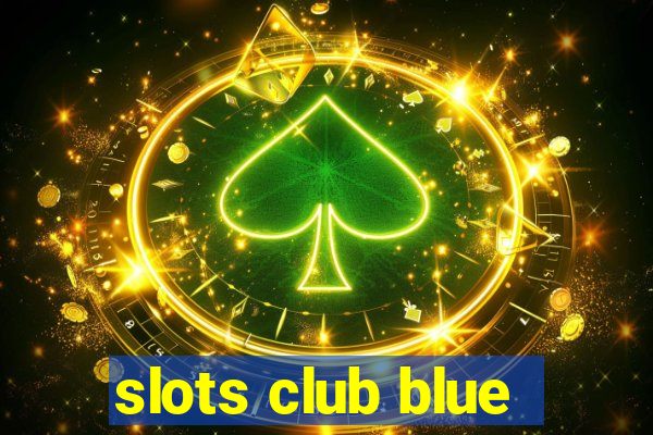 slots club blue