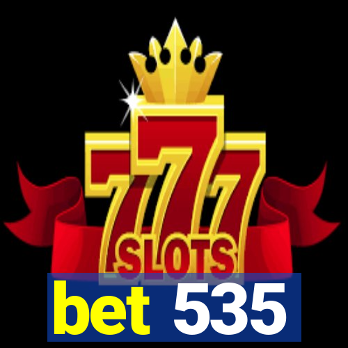 bet 535