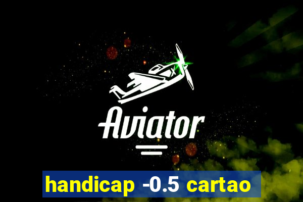 handicap -0.5 cartao