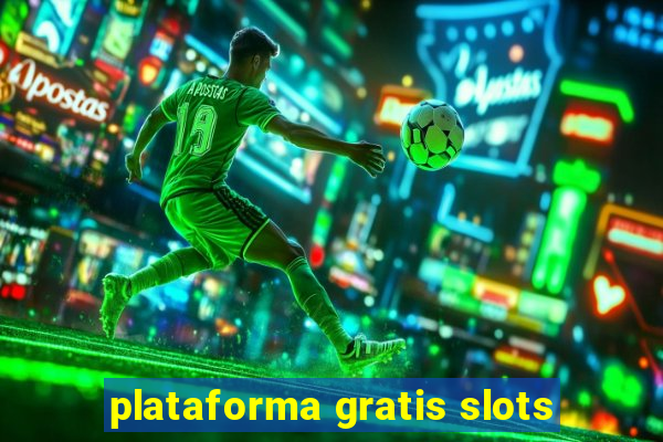 plataforma gratis slots