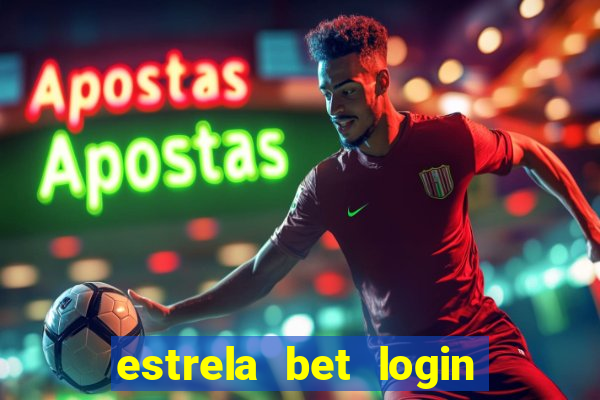 estrela bet login entrar agora