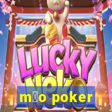 m茫o poker