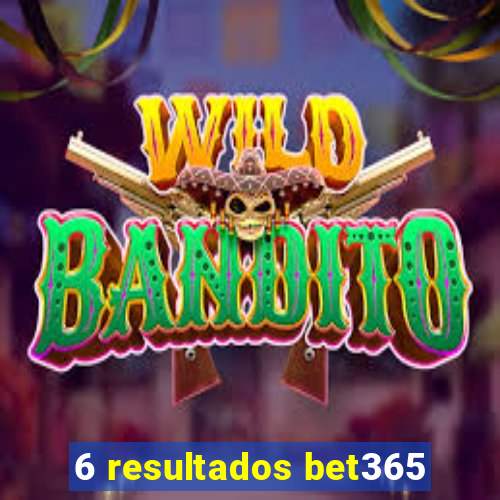 6 resultados bet365