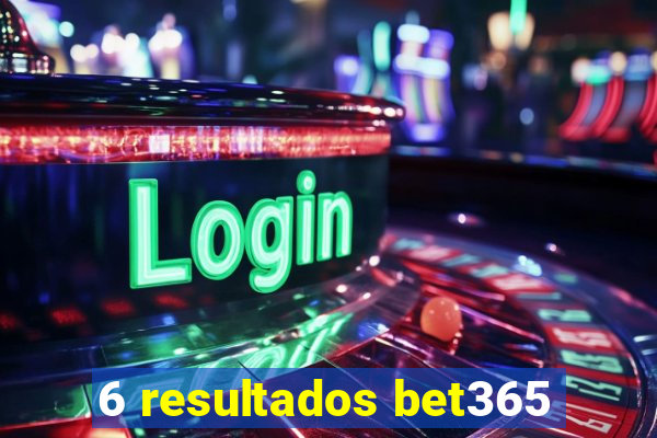 6 resultados bet365