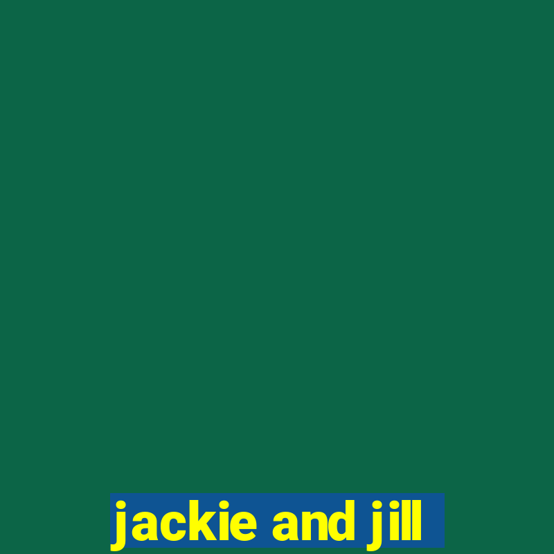 jackie and jill