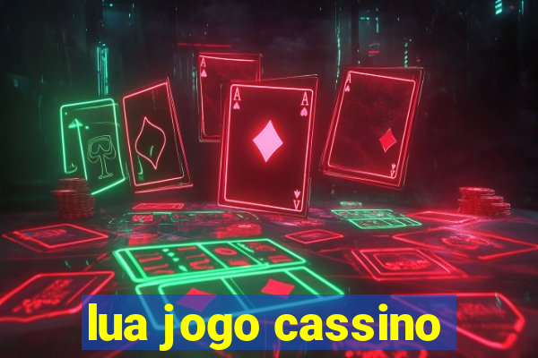 lua jogo cassino