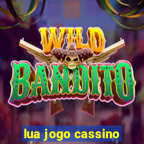 lua jogo cassino