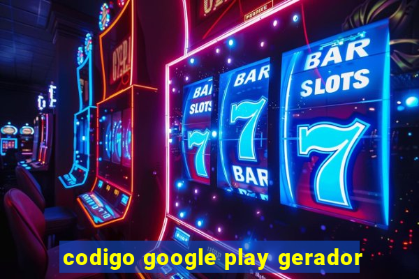 codigo google play gerador