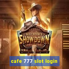 cafe 777 slot login