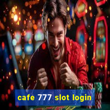 cafe 777 slot login