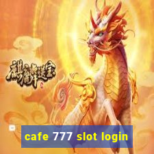 cafe 777 slot login