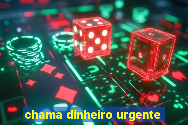 chama dinheiro urgente