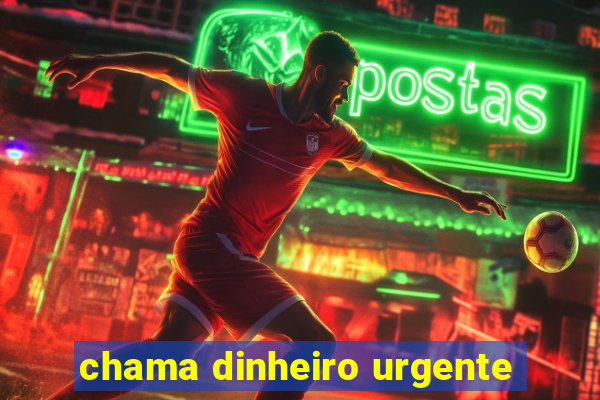 chama dinheiro urgente