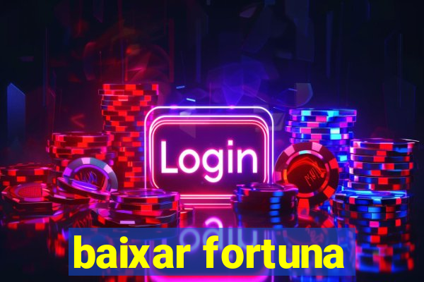 baixar fortuna