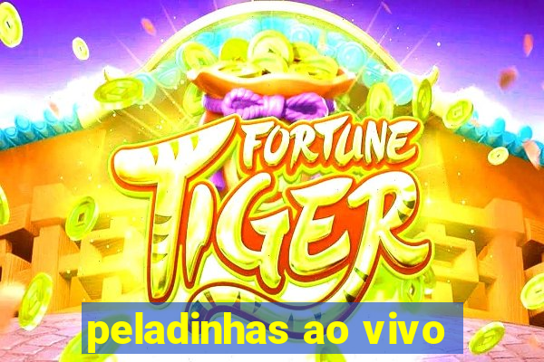 peladinhas ao vivo