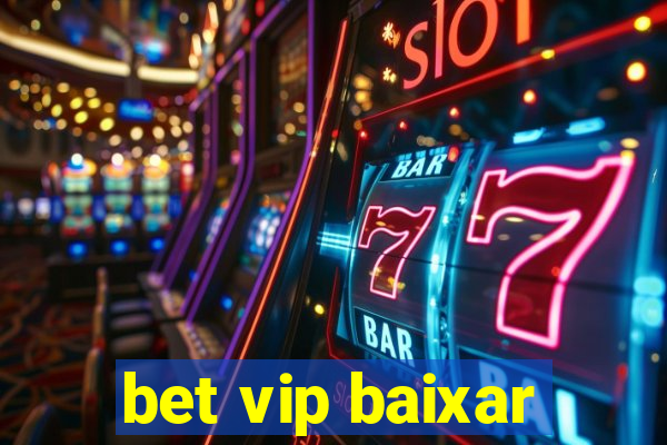 bet vip baixar