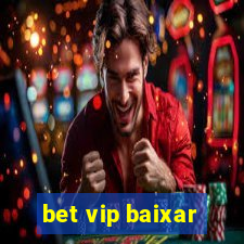 bet vip baixar