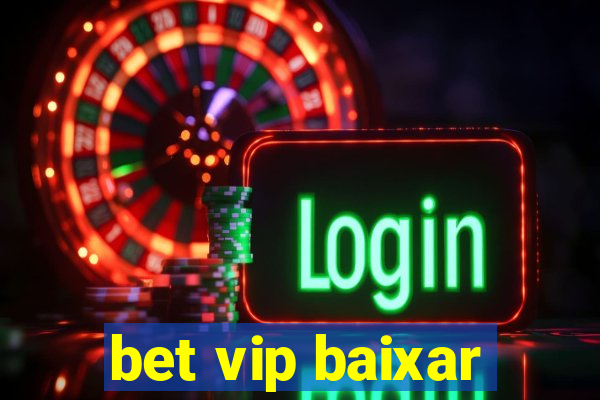 bet vip baixar