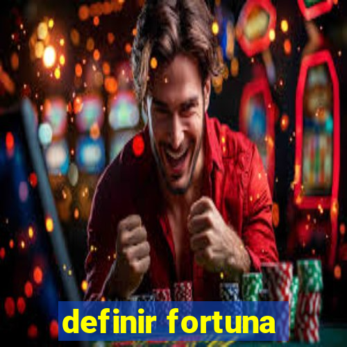 definir fortuna