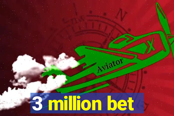 3 million bet