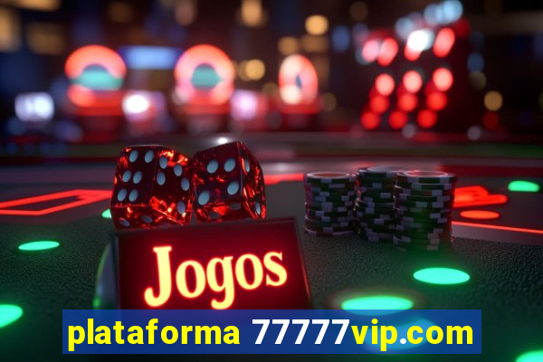 plataforma 77777vip.com