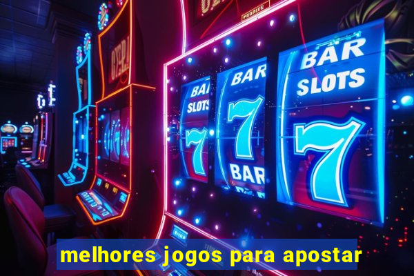 melhores jogos para apostar