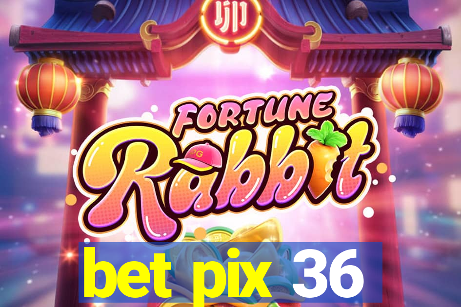 bet pix 36