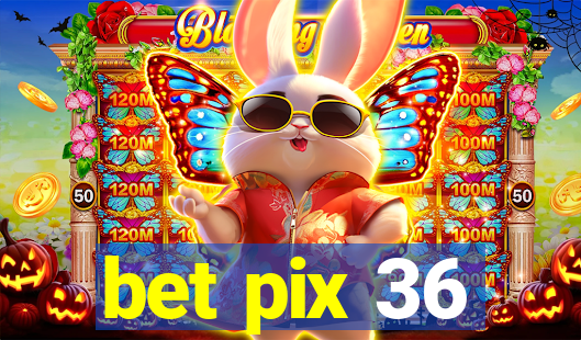 bet pix 36