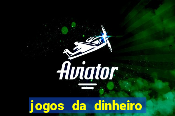 jogos da dinheiro de verdade