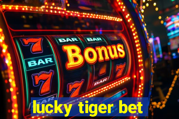 lucky tiger bet