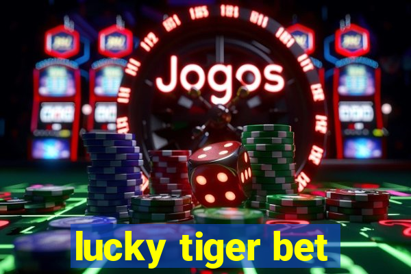 lucky tiger bet