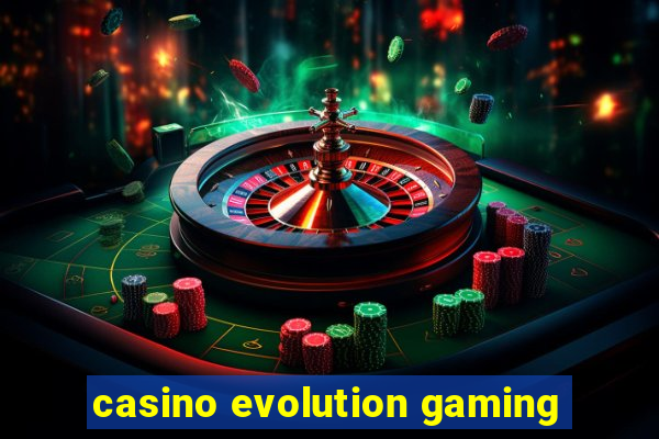 casino evolution gaming